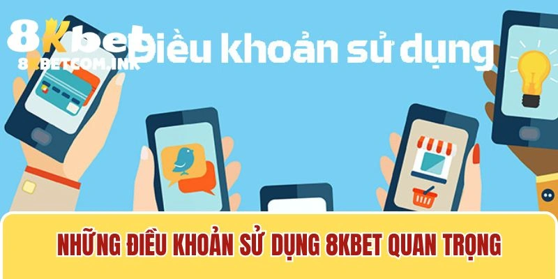 Những thông tin về điều khoản sử dụng 8kbet quan trọng